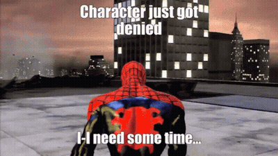 Spiderman Video Game Says Character Just Got Denied And I Need Some Time GIF