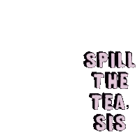 Spill The Tea Sis Sticker