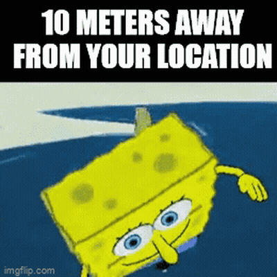 SpongeBob 10 Meters Away From Your Location GIF