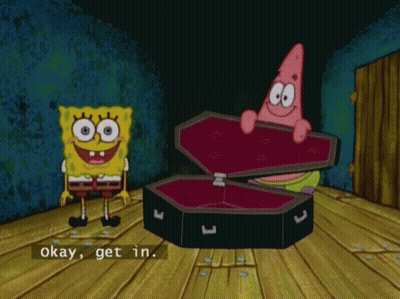 Spongebob And Patrick Are Standing Next To A Coffin That Says Okay Get In On It GIF