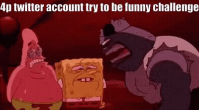 Spongebob And Patrick Are Standing Next To Each Other With A Caption That Says 4P Twitter Account Try To Be Funny Challe GIF