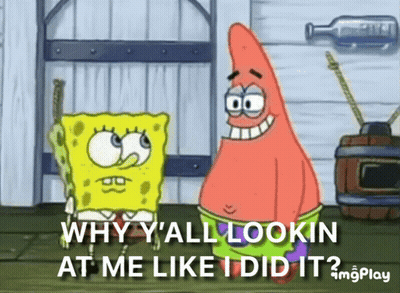 SpongeBob And Patrick Saying Why Y'all Look At Me GIF
