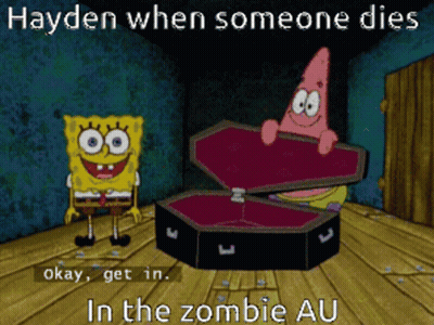 Spongebob And Patrick Standing Next To Coffin Saying Hayden When Someone Dies Okay Get In Zombie Au GIF
