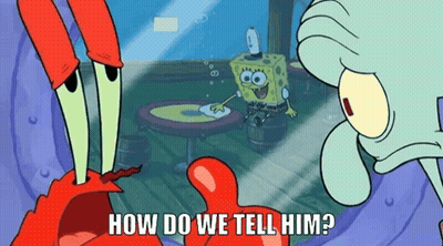 Spongebob And Squidward Asking How Do We Tell Him GIF
