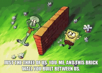 SpongeBob And Squidward Laying By Brick Wall Saying Just The Three Of Us GIF