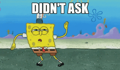 SpongeBob Didn't Ask