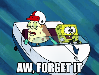 SpongeBob Driving Boat Saying Aw Forget It GIF