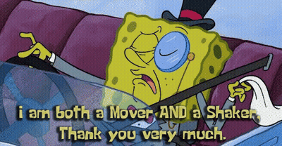Spongebob In Top Hat And Glasses Says I Am Both A Mover And A Shaker GIF