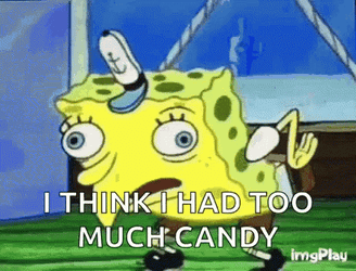 Spongebob Mocking Too Much Candy GIF