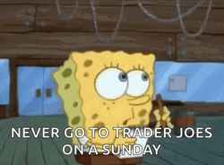Spongebob Never Go To Trader Joes Sunday GIF