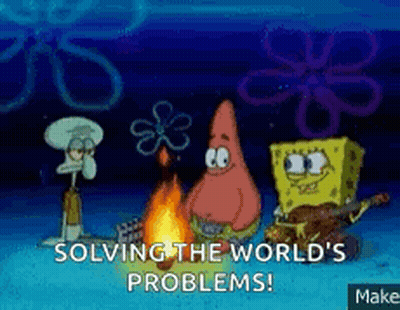 Spongebob Patrick And Squidward Are Sitting Around A Campfire With The Words Solving The World 'S Problems . GIF