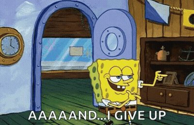 SpongeBob Saying And I Give Up GIF
