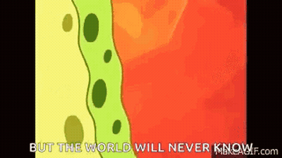 Spongebob Saying But The World Will Never Know GIF