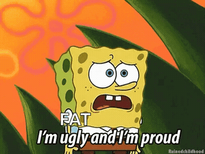 SpongeBob Saying Fat I'm Ugly And Proud GIF