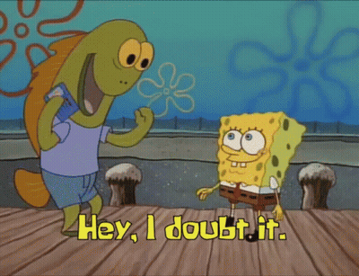 SpongeBob Saying Hey I Doubt It GIF