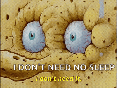 SpongeBob Saying I Don't Need No Sleep GIF