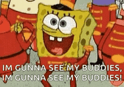 SpongeBob Saying I'm Gonna See My Buddies GIF