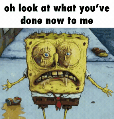 Spongebob Saying Oh Look What You've Done Now GIF