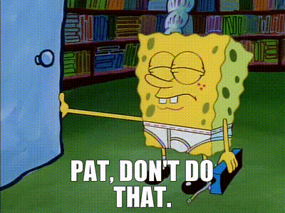 SpongeBob Saying Pat Don T Do That GIF