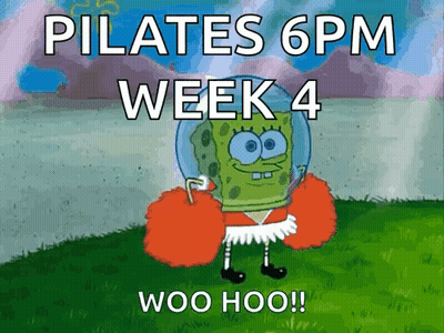 SpongeBob Saying Pilates 6 PM Week 4 Woo Hoo