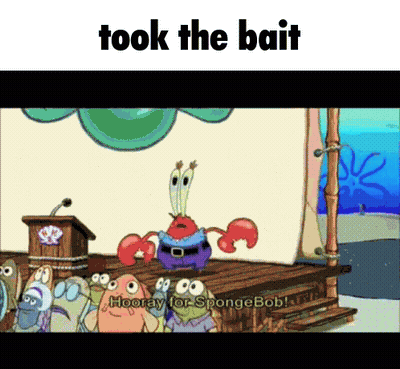 SpongeBob Saying Took The Bait In Front Of Crowd GIF