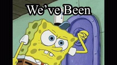 Spongebob Saying We've Been Above Him GIF