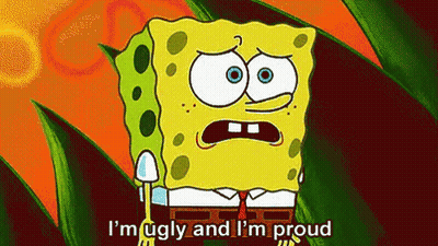 Spongebob Says I 'M Ugly And I 'M Proud In A Cartoon GIF