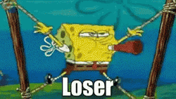Spongebob Shouting Loser