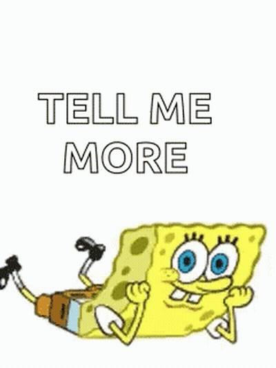Spongebob Squarepants Is Laying On His Back And Says `` Tell Me More '' . GIF