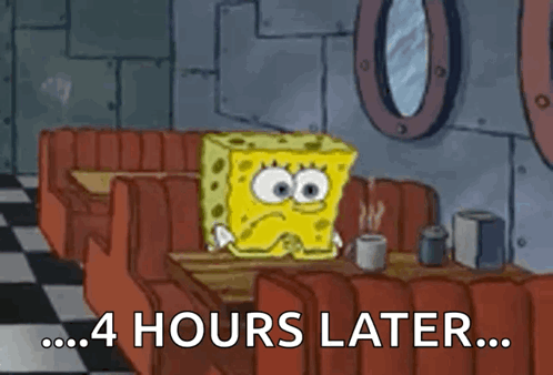 Spongebob Squarepants Is Sitting At A Table In A Diner With A Cup Of Coffee And The Words `` 4 Hours Later '' . GIF