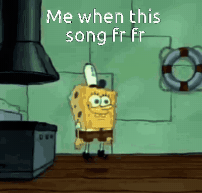 Spongebob Squarepants Is Standing In A Kitchen With The Words `` Me When This Song Ff Ff '' GIF