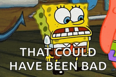 Spongebob Squarepants Is Standing Next To Patrick Star And Says That Could Have Been Bad . GIF