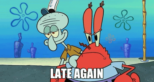 Squidward And Crab From Spongebob Squarepants Are Standing Next To Each Other With The Words Late Again Above Them GIF