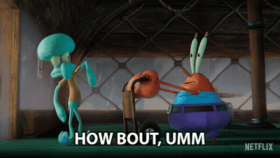 Squidward And Krabby Krabs From Spongebob Squarepants Are Standing Next To Each Other With The Words How Bout Umm Below  GIF