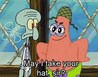Squidward And Patrick Saying May I Take Your Hat Sir GIF