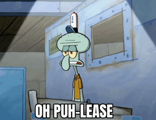 Squidward From Spongebob Says Oh Puh-Lease GIF