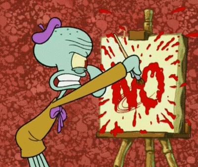 Squidward From Spongebob Squarepants Is Painting A Picture With The Word No On It GIF