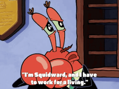 Squidward Saying I'm Squidward Has To Work GIF