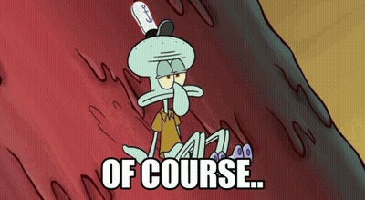 Squidward Saying Of Course GIF
