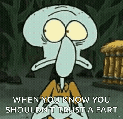 Squidward Saying When You Know You Shouldn't Trust A Fart GIF