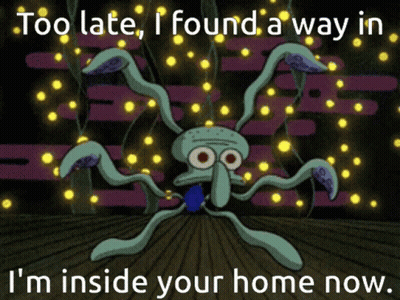 Squidward Says Too Late I Found A Way In GIF