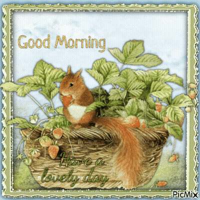 Squirrel In Strawberry Basket Saying Good Morning Have A Lovely Day GIF