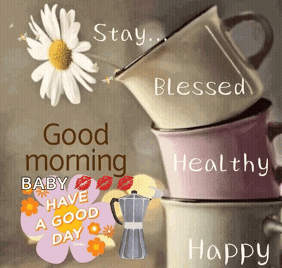 Stack Of Coffee Cups Saying Good Morning Baby Have A Good Day GIF