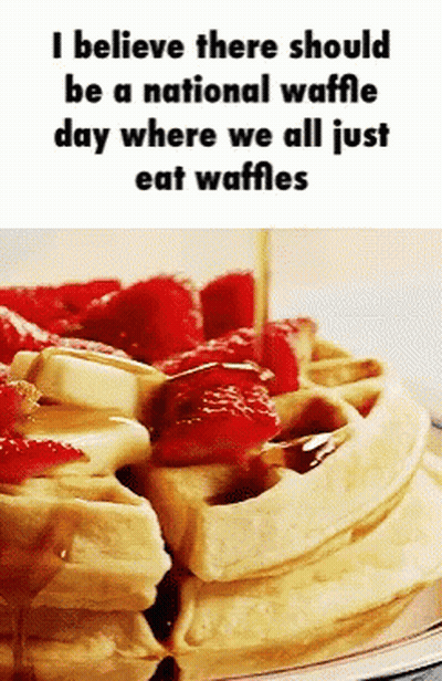 Stack Of Waffles With Raspberries And Syrup Saying I Believe There Should Be A National Waffle Day GIF