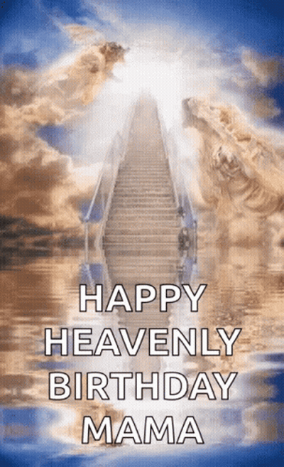 Staircase To Heaven Happy Heavenly Birthday Mama GIF