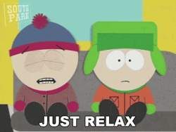 Stan And Kyle Just Relax Take It Easy GIF