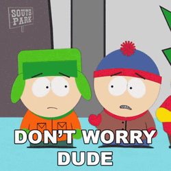 Stan Marsh Its Ok Don't Worry Kyle Broflovski GIF