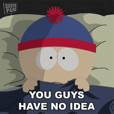 Stan Marsh Laying In Bed Saying You Guys Have No Idea GIF