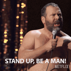 Stand Up Be A Man Bert Kreischer GIF