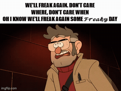 Stanford Gravity Falls We'll Freak Again Don't Care GIF
